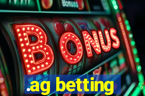 .ag betting