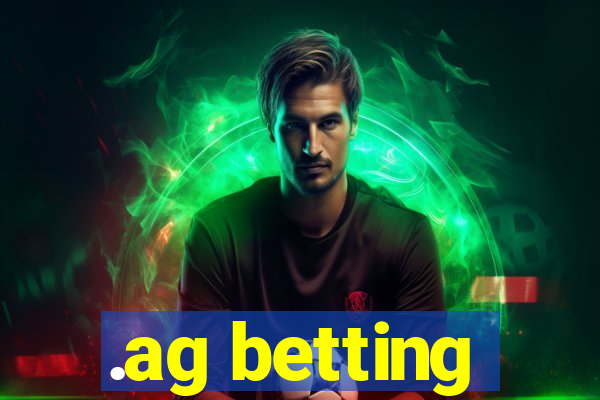 .ag betting