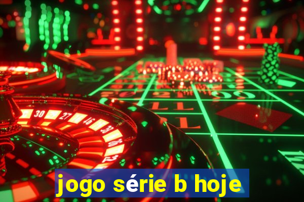 jogo série b hoje