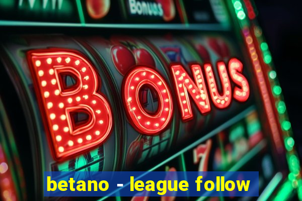 betano - league follow