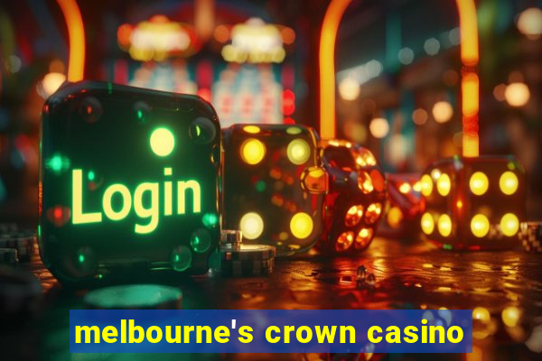 melbourne's crown casino