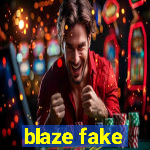 blaze fake