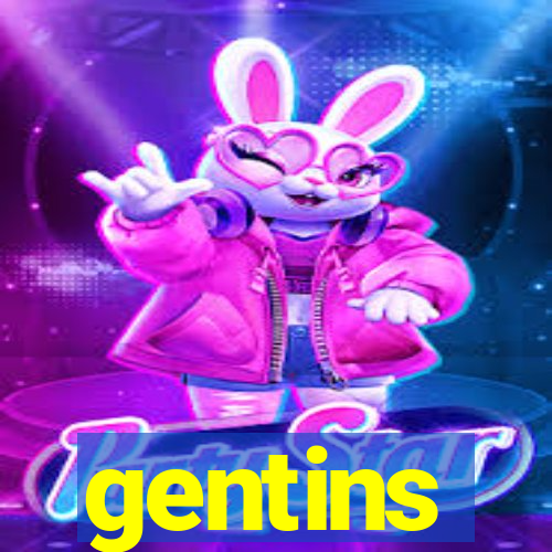 gentins