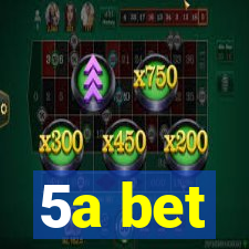 5a bet