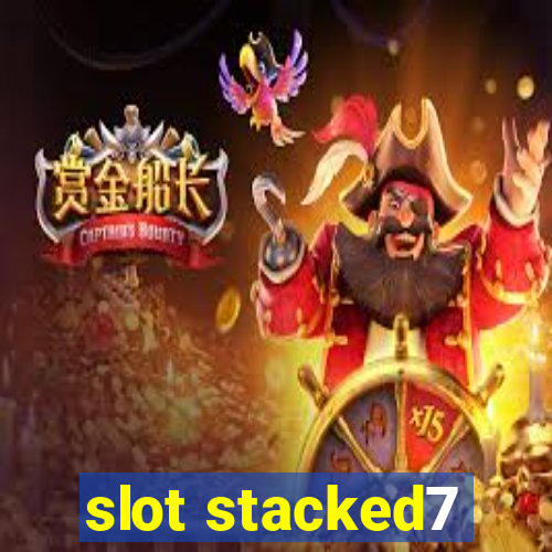 slot stacked7