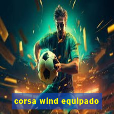 corsa wind equipado