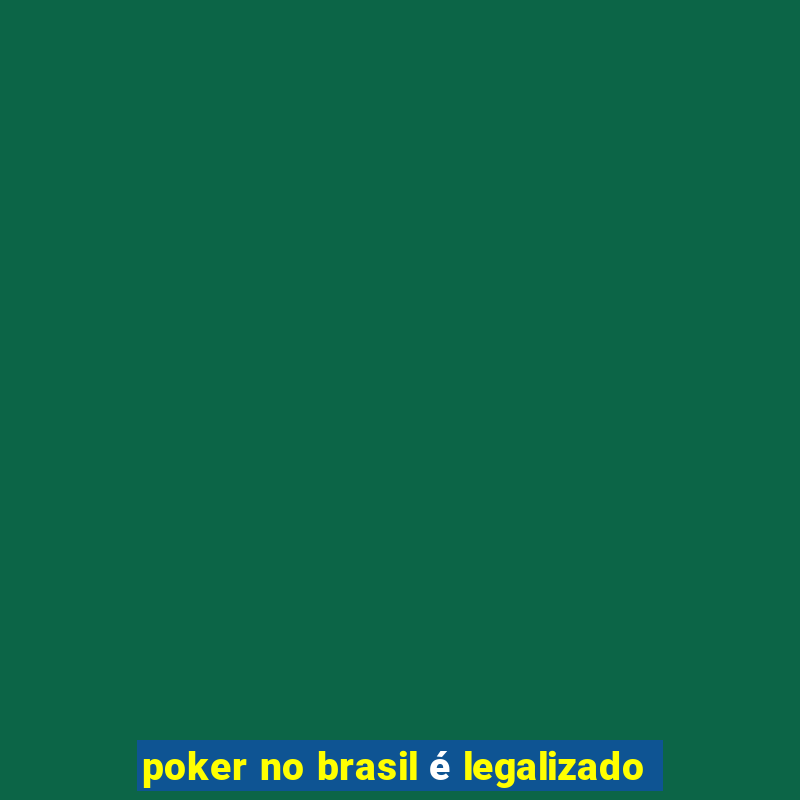 poker no brasil é legalizado