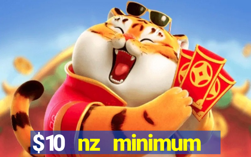 $10 nz minimum deposit casino