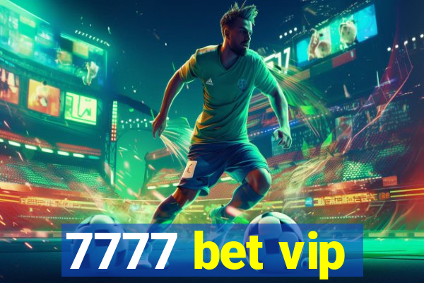 7777 bet vip