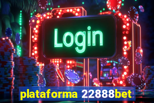 plataforma 22888bet