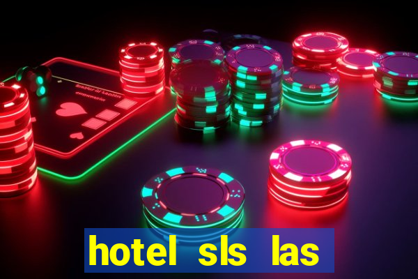 hotel sls las vegas & casino