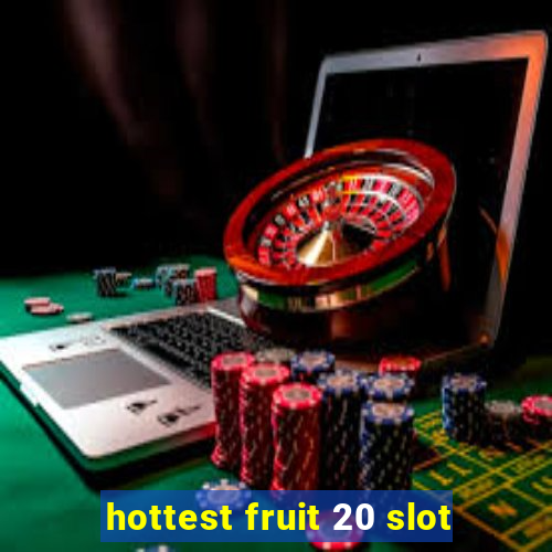 hottest fruit 20 slot