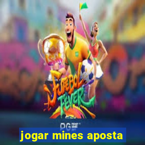 jogar mines aposta