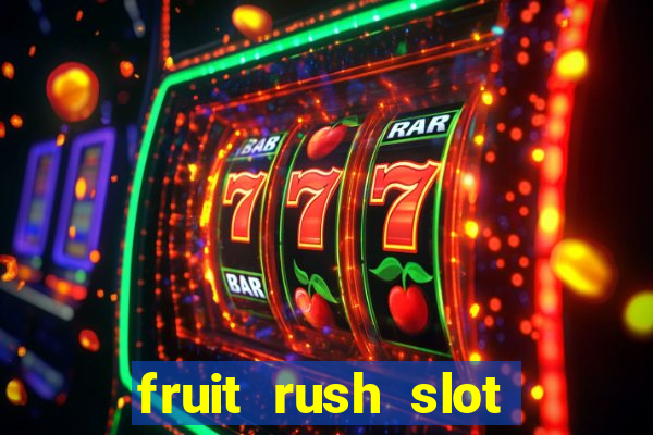 fruit rush slot free play