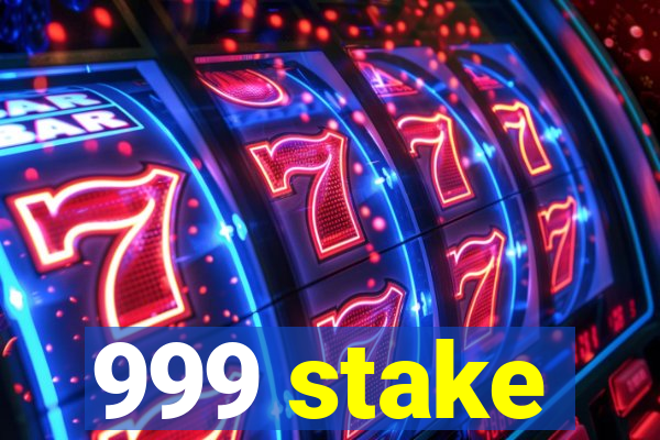 999 stake