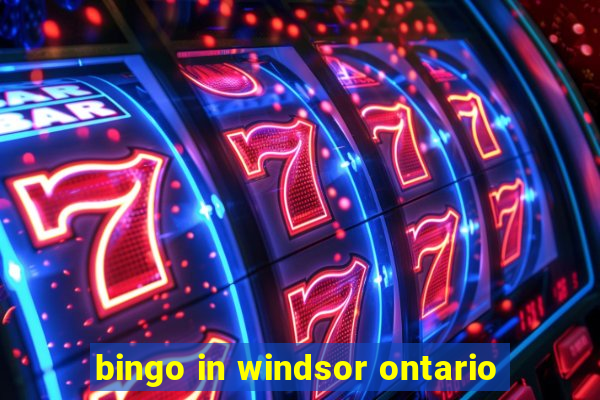 bingo in windsor ontario