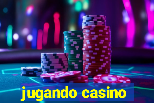 jugando casino