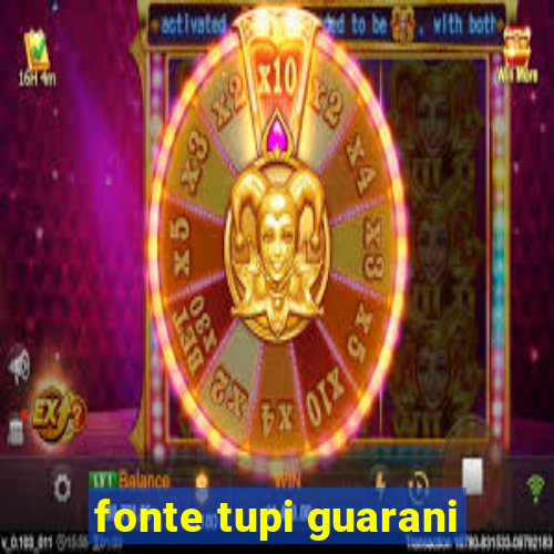 fonte tupi guarani