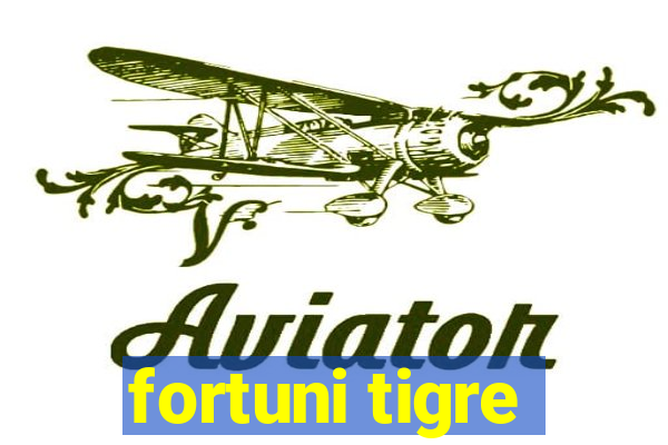 fortuni tigre