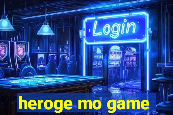 heroge mo game