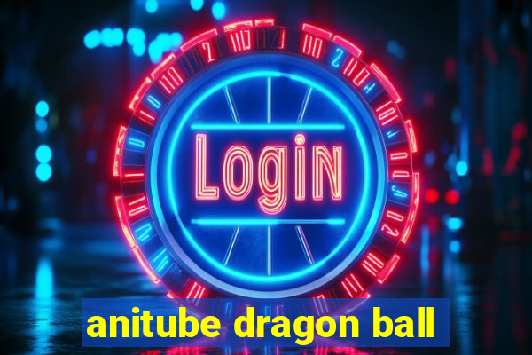 anitube dragon ball