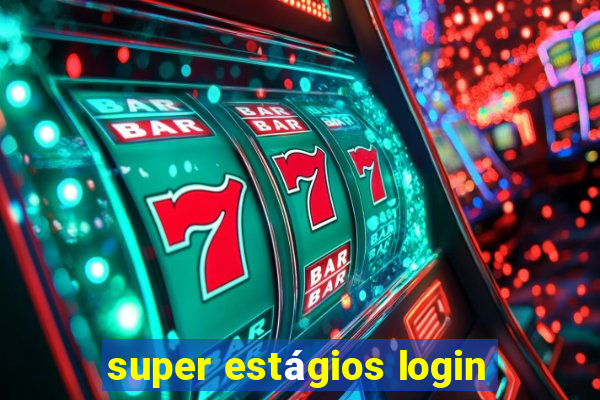 super estágios login