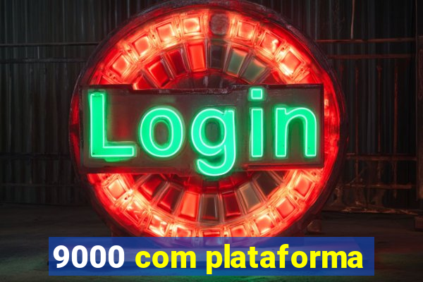 9000 com plataforma