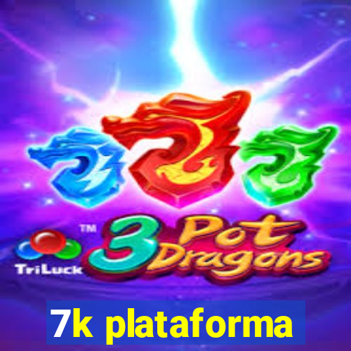 7k plataforma