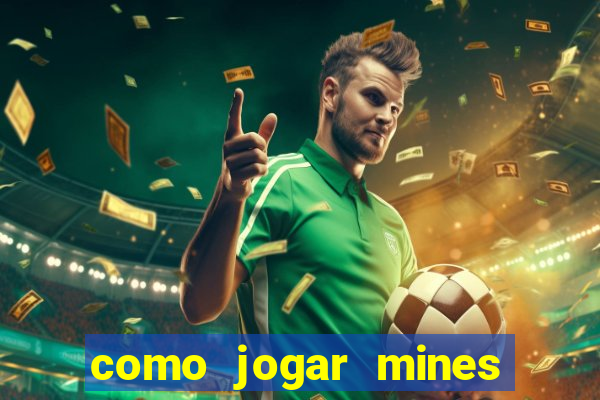 como jogar mines na betnacional