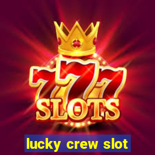 lucky crew slot