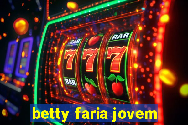 betty faria jovem