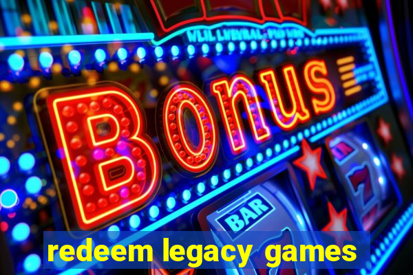 redeem legacy games