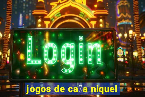 jogos de ca莽a niquel