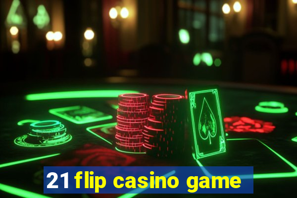 21 flip casino game