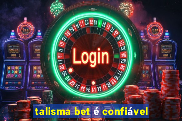 talisma bet é confiável