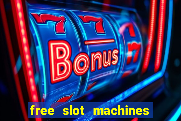 free slot machines casino games