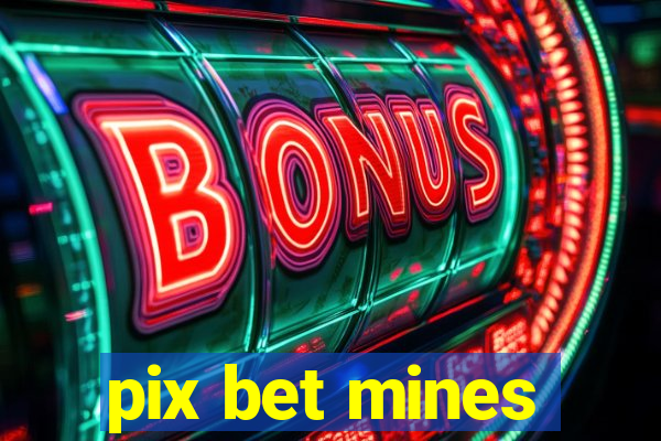 pix bet mines