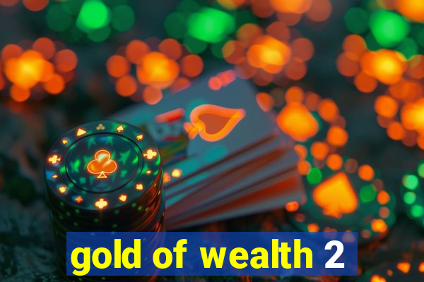 gold of wealth 2