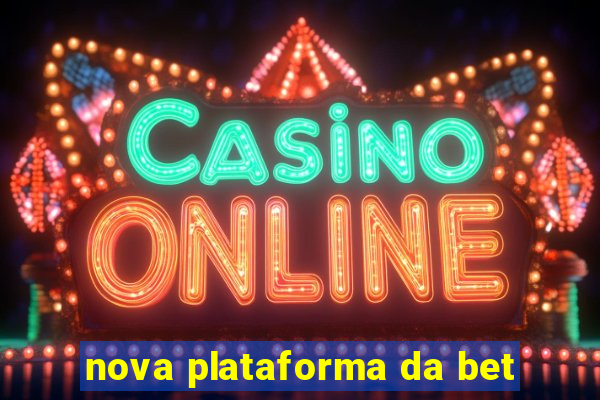 nova plataforma da bet