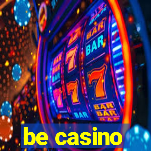 be casino