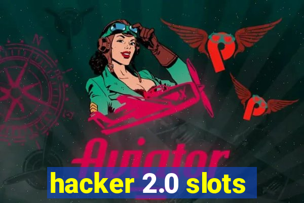 hacker 2.0 slots