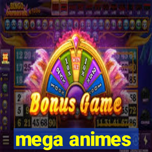 mega animes