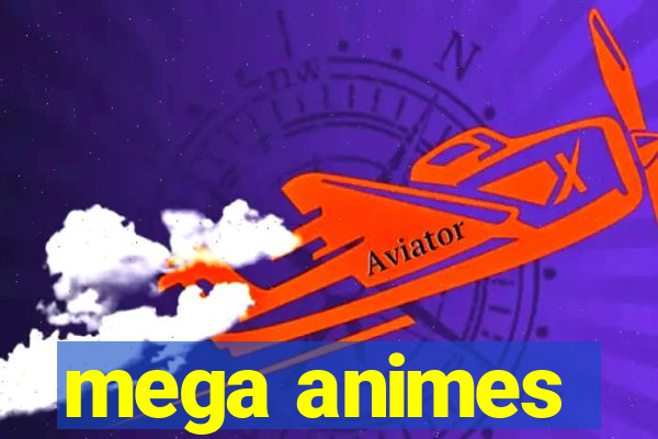 mega animes