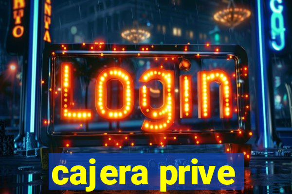 cajera prive