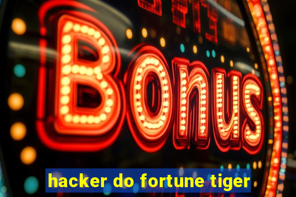 hacker do fortune tiger