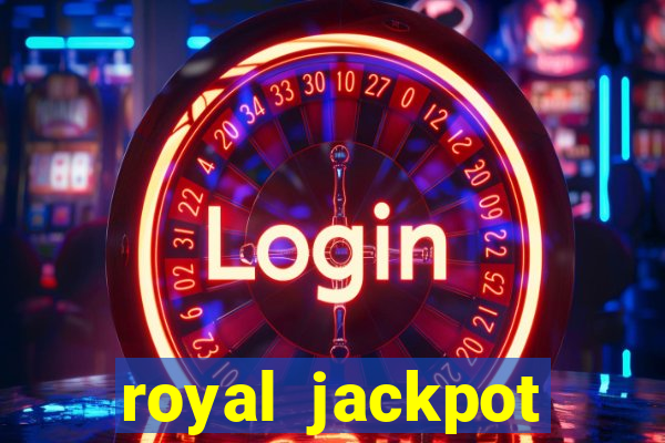 royal jackpot casino slots