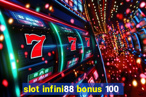 slot infini88 bonus 100