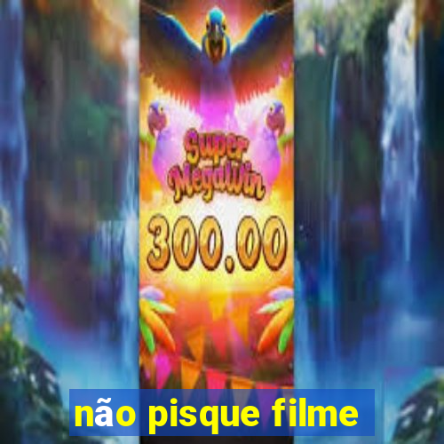 não pisque filme