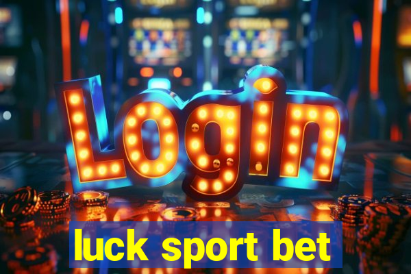 luck sport bet