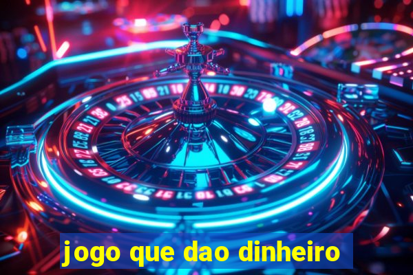 jogo que dao dinheiro